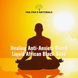 Fra Fra's Naturals | Premium Healing Anti-Anxiety Blend Raw Organic Liquid African Black Soap