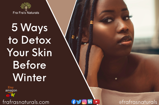 5 Ways to Detox Your Skin to Get Ready For Winter