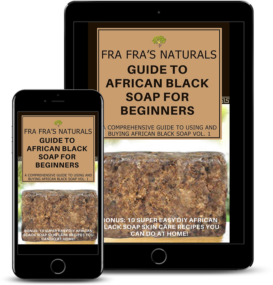 Fra Fra's Naturals Guide To African Black Soap For Beginners Vol. 1 - Fra Fra’s Naturals